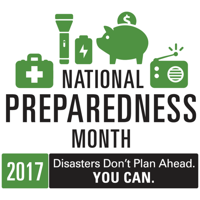 National Preparedness Month 2017. Disasters don't plan ahead. You can.