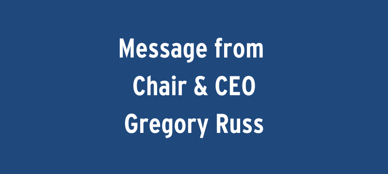 Message from Chair & CEO Gregory Russ