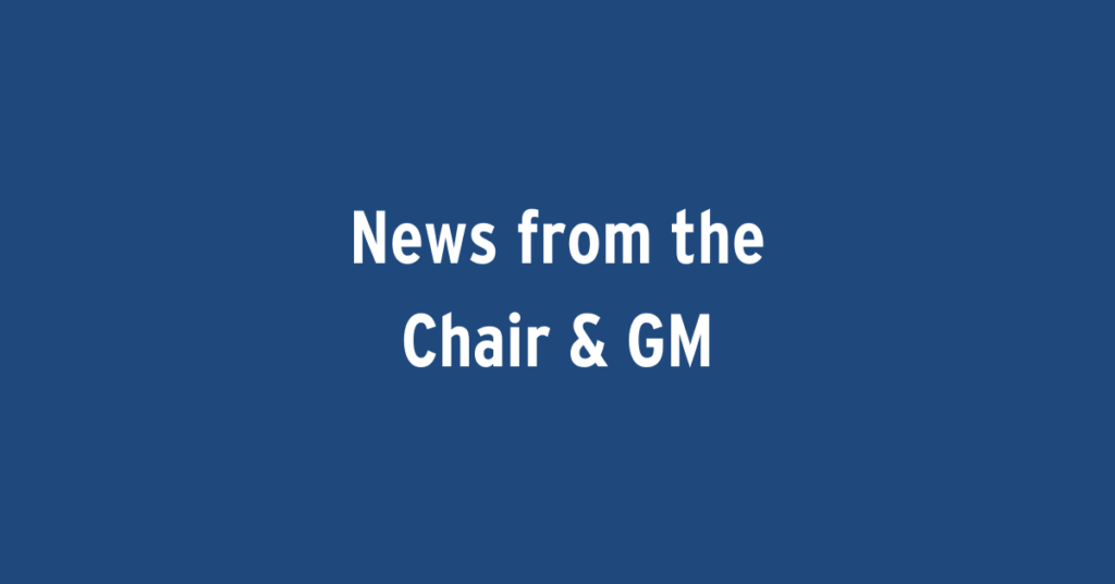 News from the Chair & GM