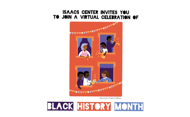 graphic of people in windows. Text: Isaacs Center invites you to join a virtual celebration of Black History Month