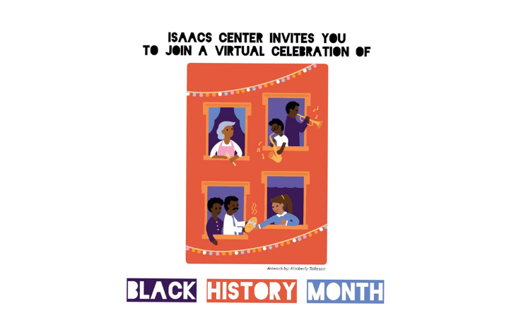 graphic of people in windows. Text: Isaacs Center invites you to join a virtual celebration of Black History Month