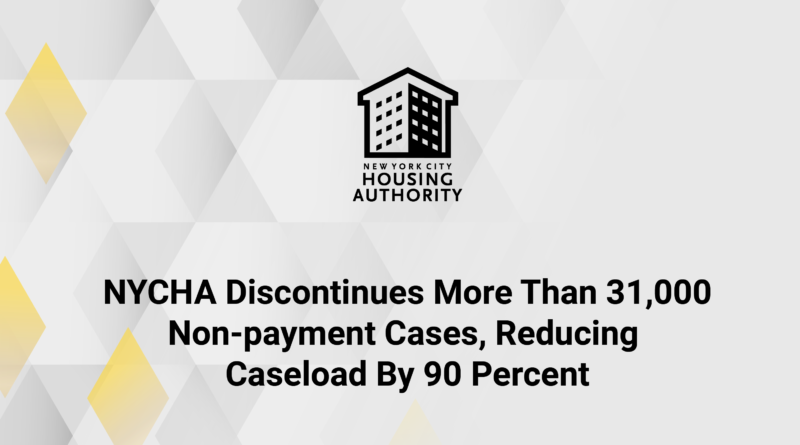 Journal-NYCHA Discontinues More Than 31000 Non-payment Cases Reducing Caseload By 90 Percent
