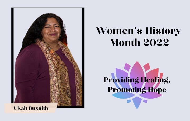 photo of woman, Ukah Busgith and text: Women's History Month 2022 Promoting Healing, Providing Hope with a lotus flower image