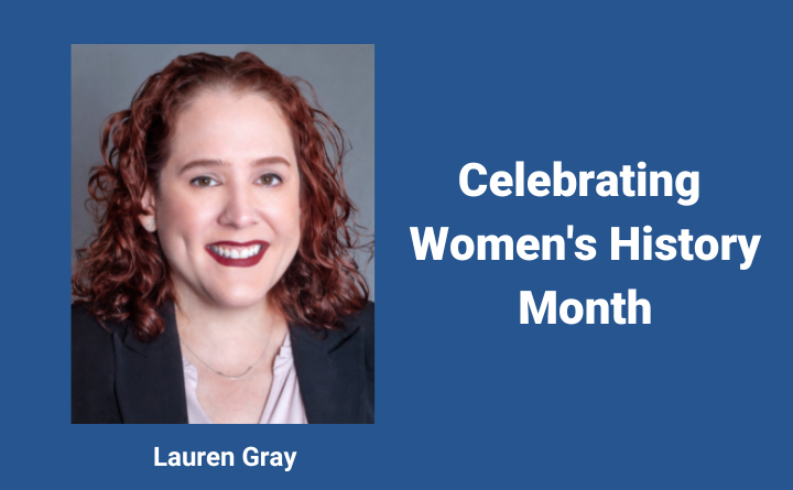 headshot of woman, text: Celebrating Women's History Month, Lauren Gray