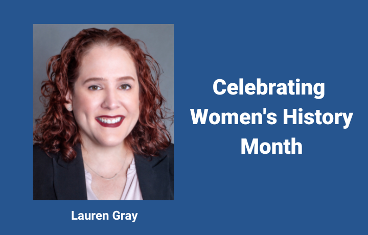 headshot of woman, text: Celebrating Women's History Month, Lauren Gray