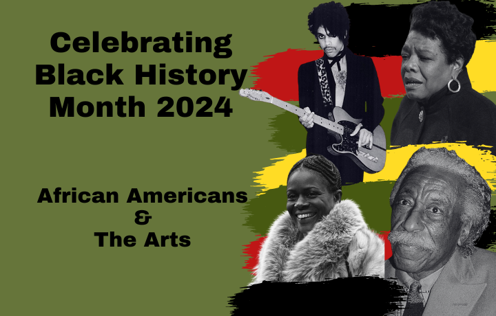 graphic with photos of Prince, Cicely Tyson, Maya Angelou, and Gordon Parks. Text reads Celebrating Black History Month 2024 African Americans & The Arts