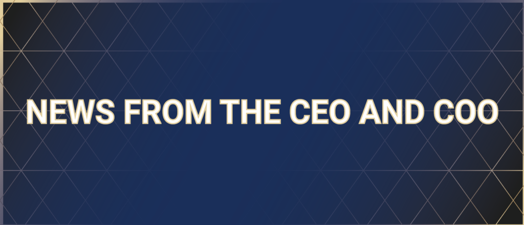 News from the CEO and COO