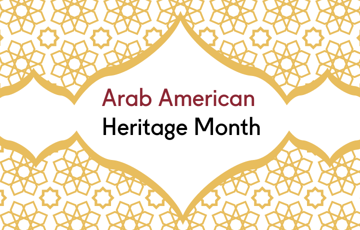 graphic and text that reads Arab American Heritage Month